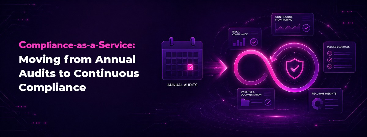 Compliance-as-a-Service: Moving from Annual Audits to Continuous Compliance